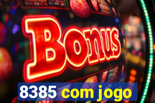 8385 com jogo